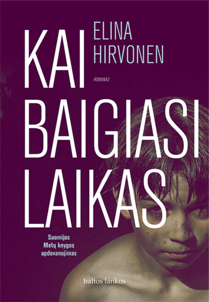 Leidyklos nuotr./Elina Hirvonen „Kai baigiasi laikas“