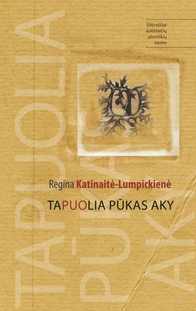 Knygos viršelis/Regina Katinaitė-Lumpickienė „Tapuolia pūkas aky“