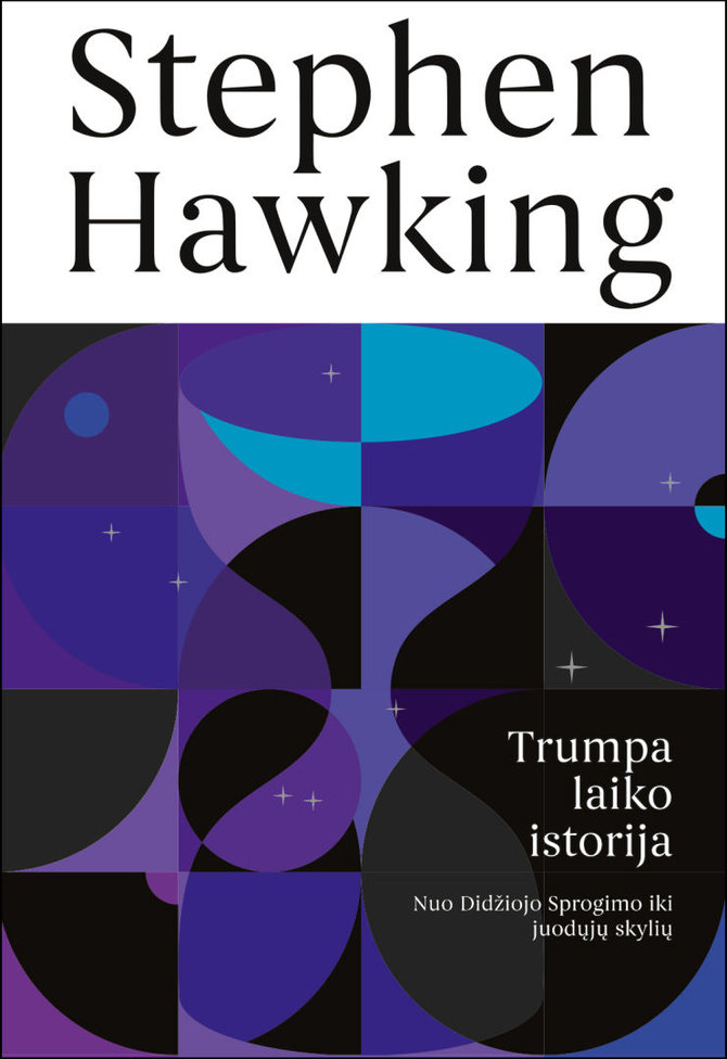 Leidyklos „Kitos knygos“ nuotr./Stephenas Hawkingas „Trumpa laiko istorija“