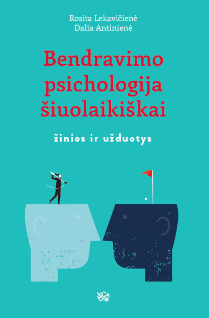 Leidyklos „Vaga“ nuotr./Rosita Lekavičienė, Dalia Antinienė  „Bendravimo psichologija šiuolaikiškai: žinios ir užduotys“