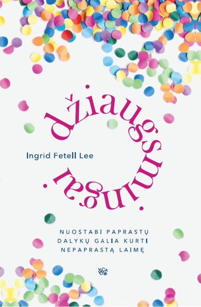 Leidyklos „VAGA“ nuotr./Ingrid Fetell Lee „Džiaugsmingai“