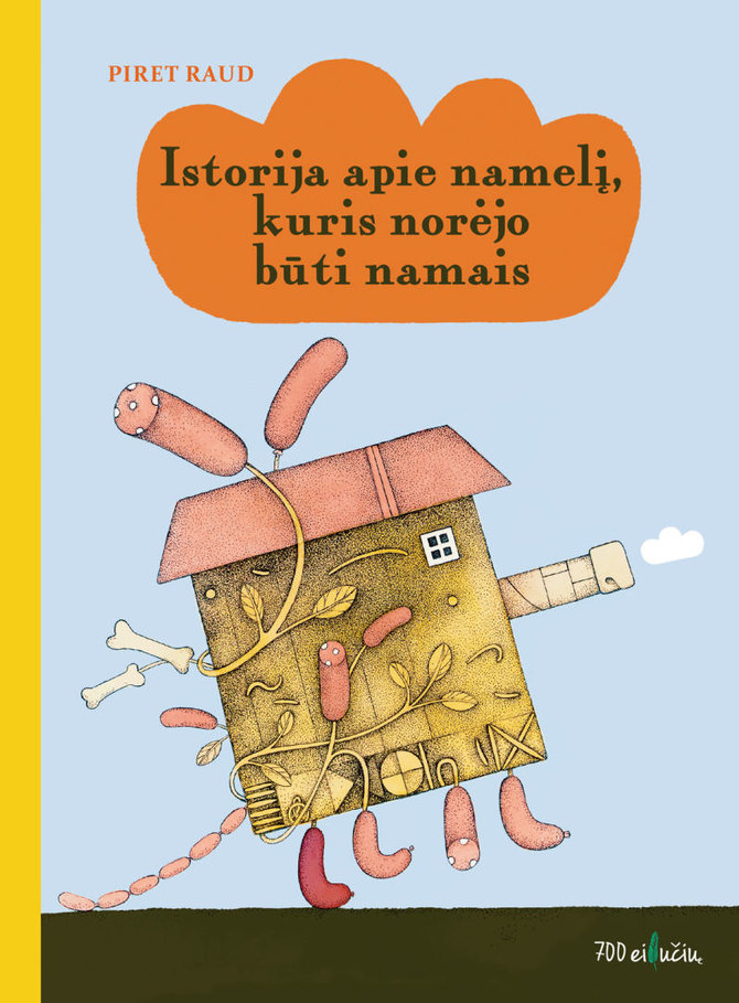 Knygos viršelis/Piret Raud „Istorija apie namelį, kuris norėjo būti namais“