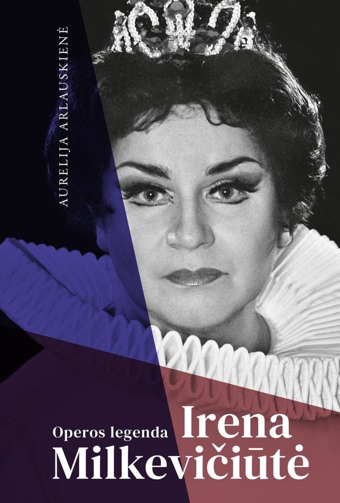 Knygos viršelis/Aurelija Arlauskienė „Operos legenda Irena Milkevičiūtė“ 
