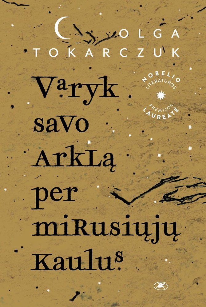 Knygos viršelis/Olga Tokarczuk „Varyk savo arklą per mirusiųjų kaulus“