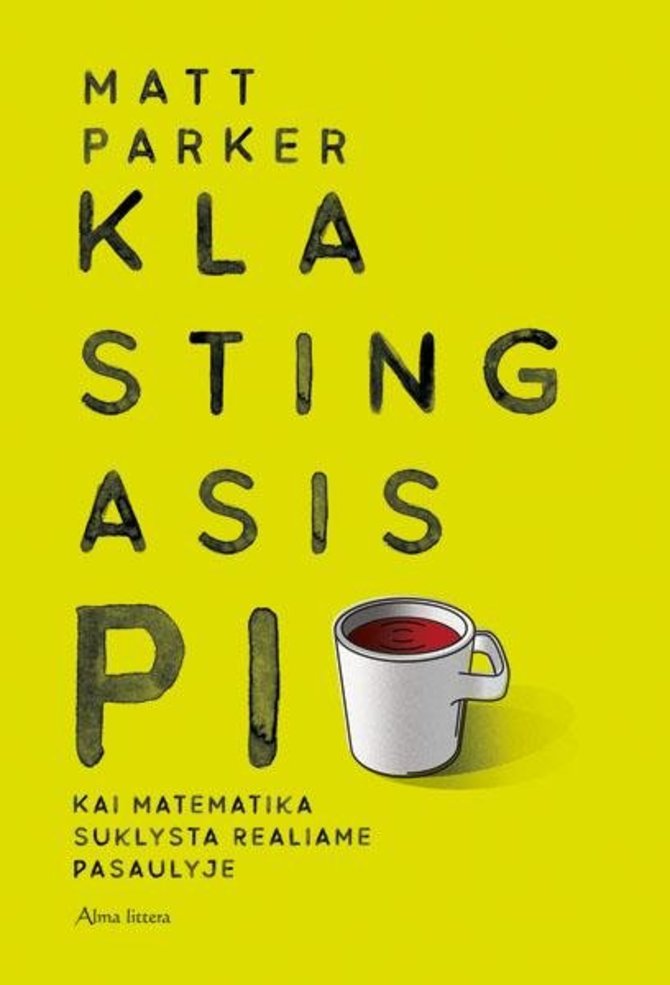 Knygos viršelis/Matt Parker (iš anglų kalbos vertė Ieva Skalinskaitė) „Klastingasis Pi“