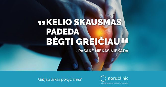 „Nordclinic“ nuotr./„Kelio skausmas padeda bėgti greičiau“