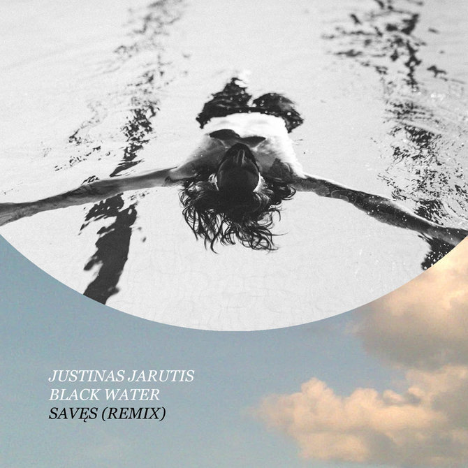 Asmeninio albumo nuotr./„Black Water“ x Justinas Jarutis – „Savęs“ remix
