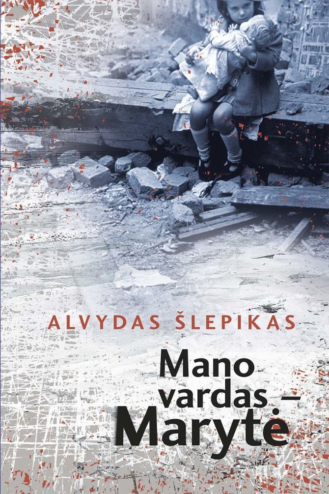 Knygos viršelis/A.Šlepikas. „Mano vardas Marytė“