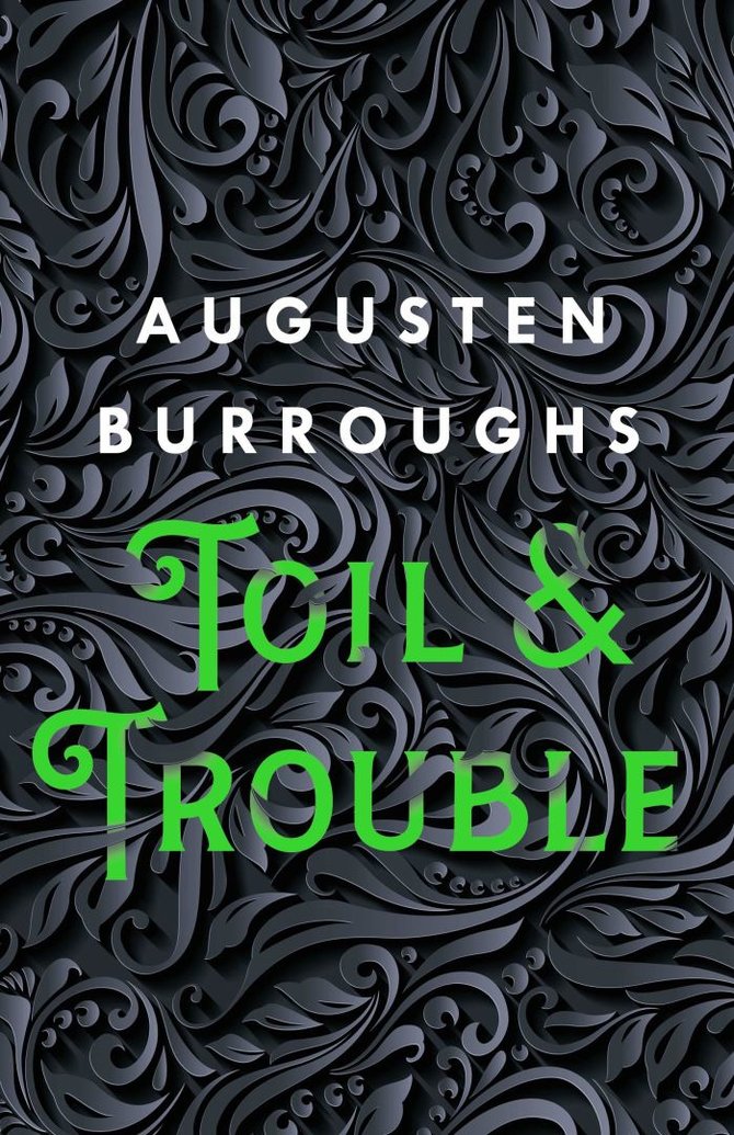 Knygos viršelis/Augusteno Burroughso „Toil & Trouble: Memoirs“