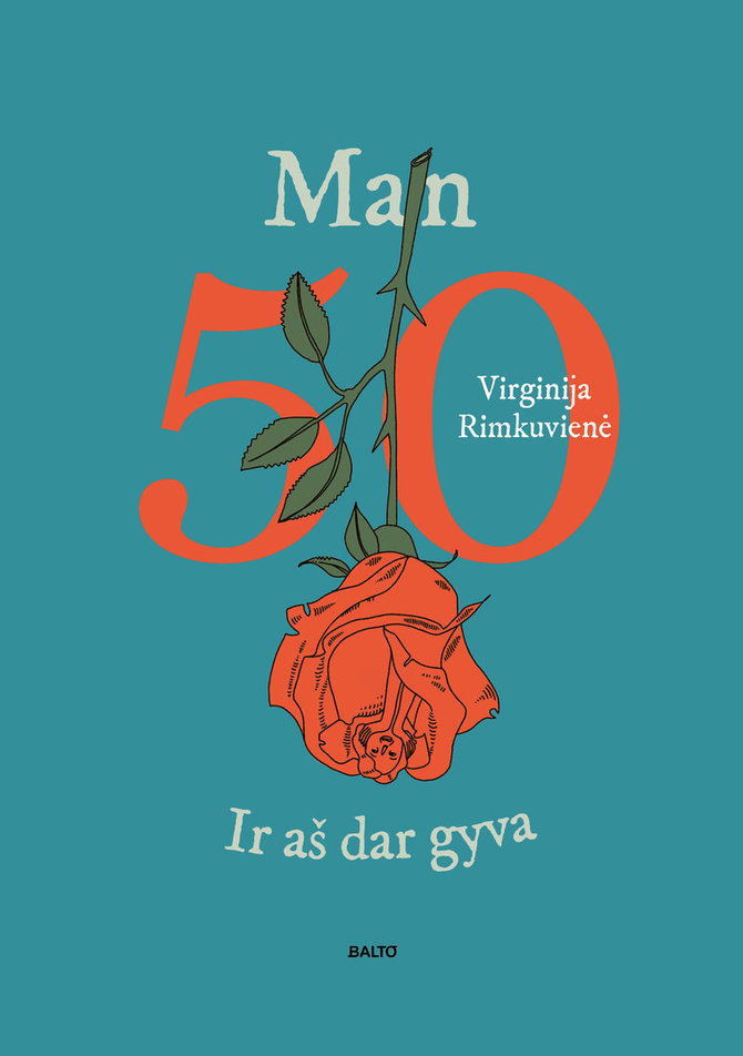 Knyga „Man 50. Ir aš dar gyva” / BALTO leidyklos viršelis