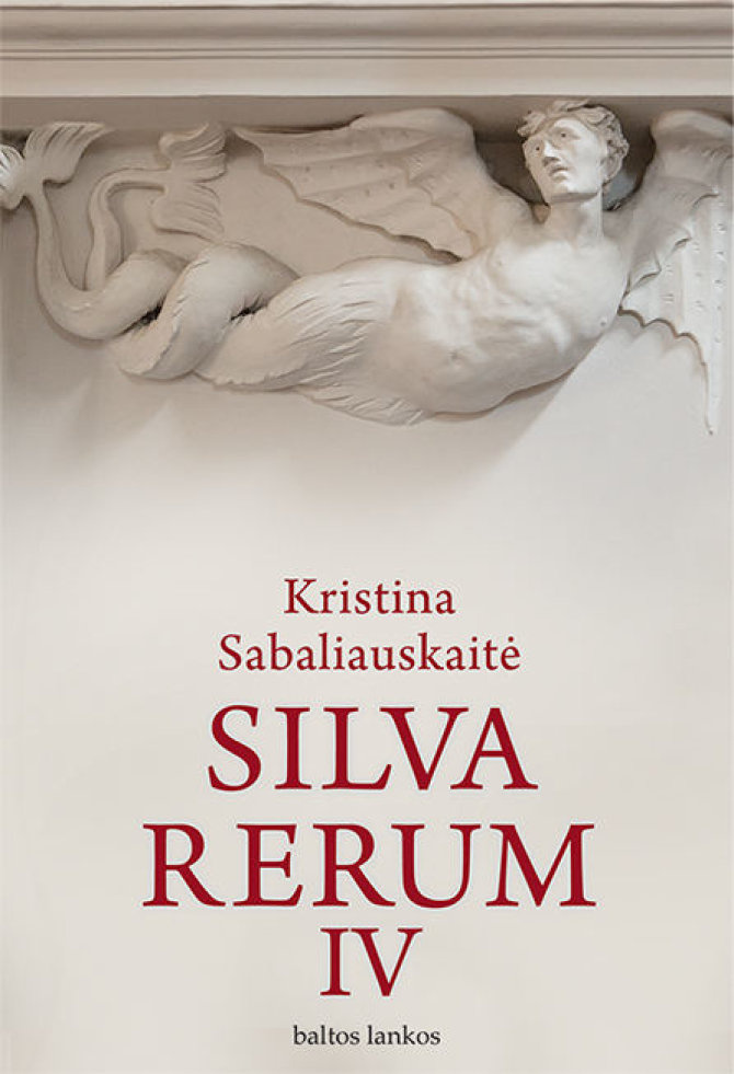 Knygos viršelis/Kristina Sabaliauskaitė „Silva rerum IV“
