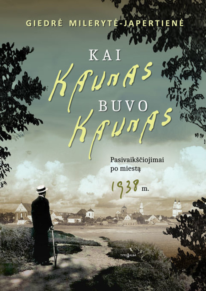 Knygos viršelis/Knyga „Kai Kaunas buvo Kaunas“