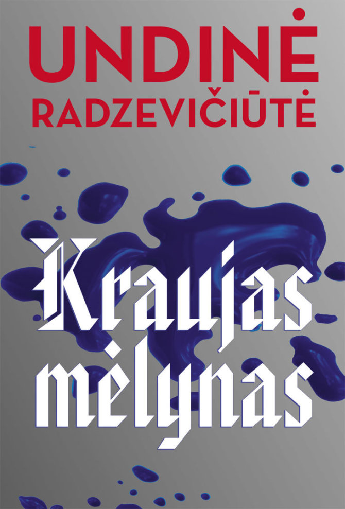 Rašytojų sąjungos leidyklos nuotr./U.Radzevičiūtės knyga „Kraujas mėlynas“