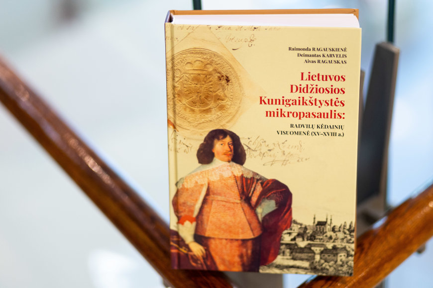 Žygimanto Gedvilos / BNS nuotr./Knyga „Lietuvos Didžiosios Kunigaikštystės mikropasaulis: Radvilų Kėdainių visuomenė (XV-XVIII a.)