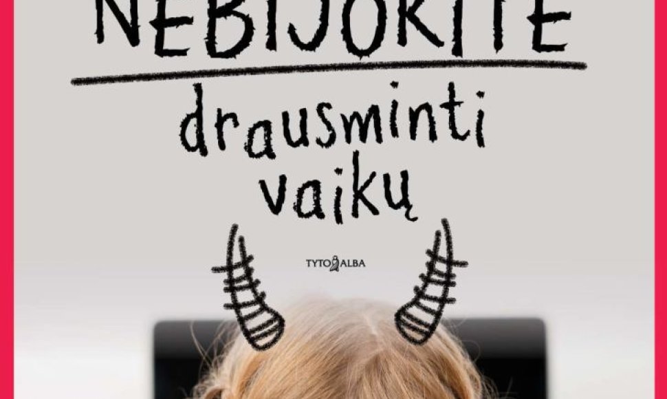 Knyga "Nebijokite drausminti vaikų"