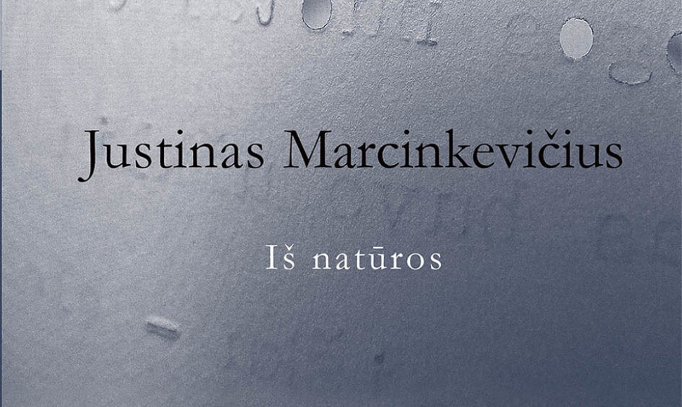 Justino Marcinkevičiaus „Iš natūros“ viršelis