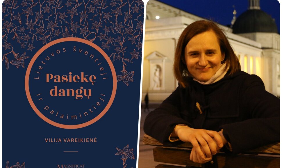Knyga &bdquo;Pasiekę Dangų: Lietuvos &scaron;ventieji ir palaimintieji&ldquo; bei jos autorė Vilija Vareikienės
