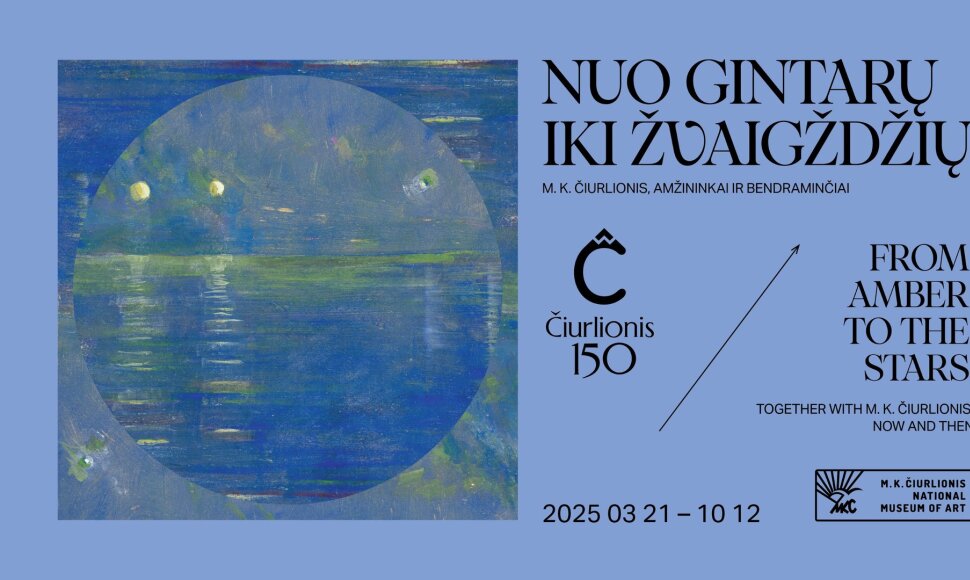 &bdquo;Nuo gintarų iki žvaigždžių: M.K.Čiurlionis, amžininkai ir bendraminčiai&ldquo;