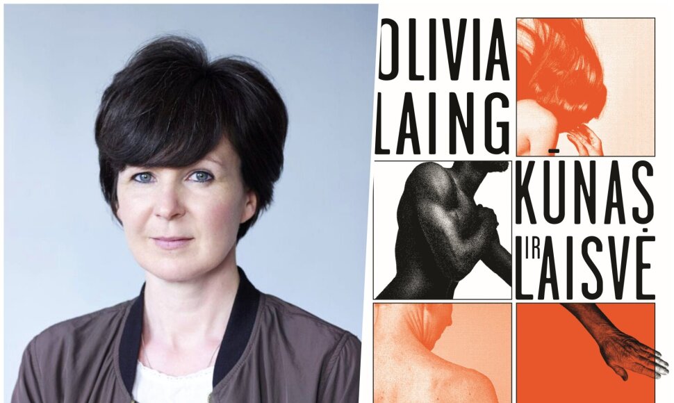 Ra&scaron;ytoja Olivia Laing ir jos knyga &bdquo;Kūnas ir laisvė&ldquo;