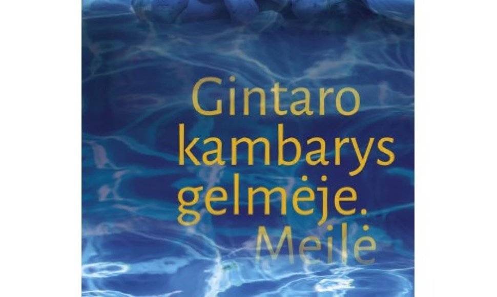 Knyga „Gintaro kambarys gelmėje. Meilė“