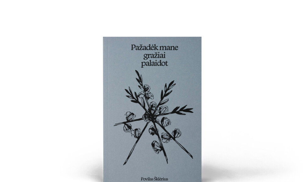 &bdquo;Pažadėk mane gražiai palaidot&ldquo;