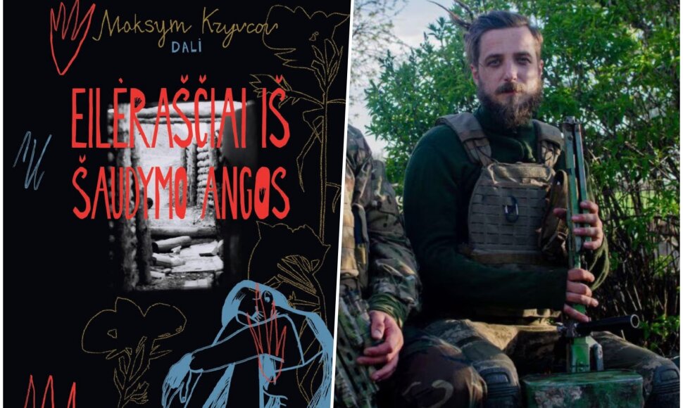 Ukrainos poetas ir karys Maksymas Kryvcovas bei jo knyga &bdquo;Eilėra&scaron;čiai i&scaron; &scaron;audymo angos&ldquo;