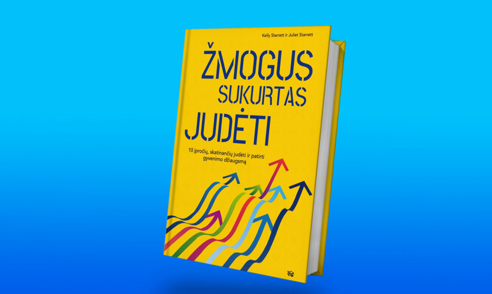 „Žmogus sukurtas judėti“