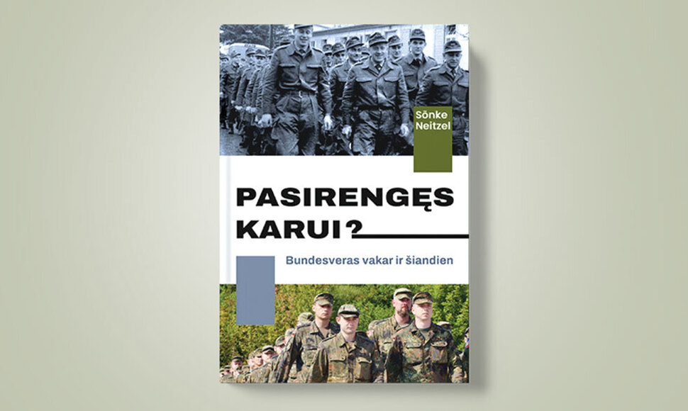 &bdquo;Pasirengęs karui? Bundesveras vakar ir &scaron;iandien&ldquo;