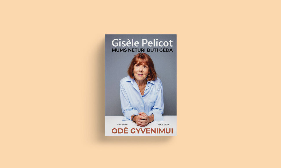 Gisèle Pelicot „Odė gyvenimui. Mums neturi būti gėda“