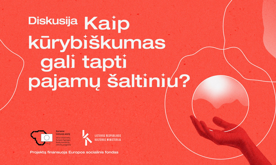 Diskusija „Kaip kūrybiškumas gali tapti pajamų šaltiniu?“