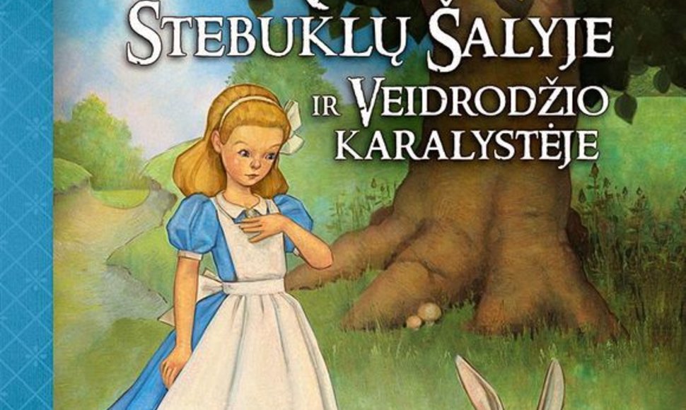 Lewiso Carollo „Alisa Stebuklų šalyje ir Veidrodžio karalystėje“