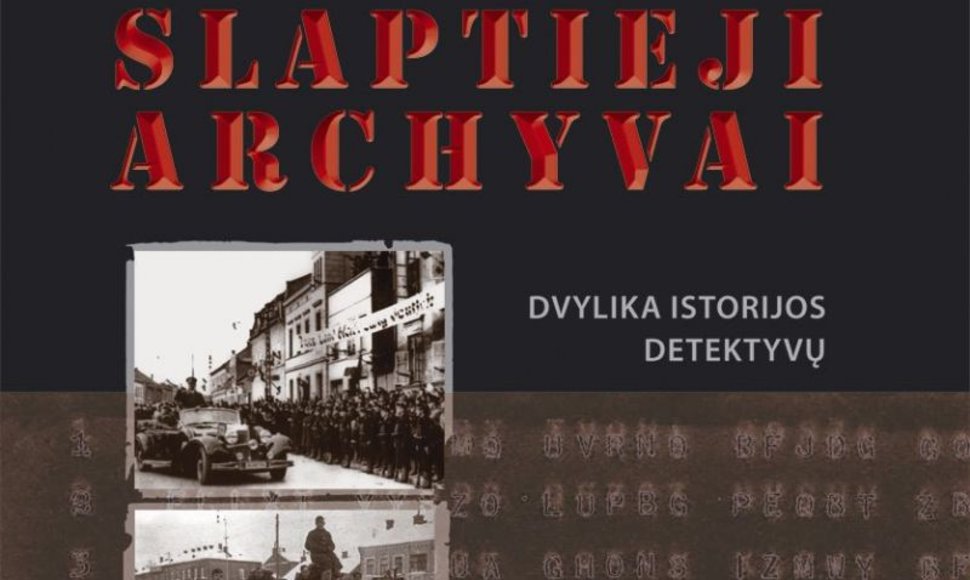 Knyga „XX amžiaus slaptieji archyvai: dvylika istorijos detektyvų“