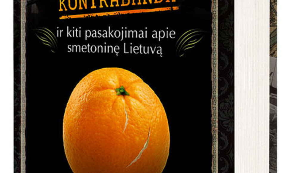 Knyga „Apelsinų kontrabanda ir kiti pasakojimai apie smetoninę Lietuvą“