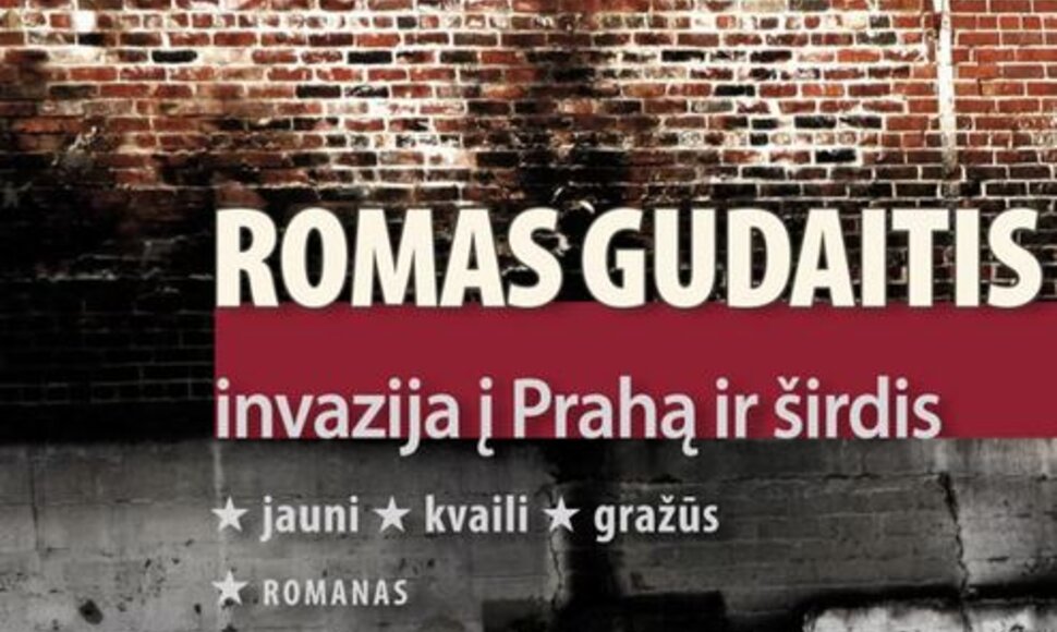 Romo Gudaičio romanas „Invazija į Prahą ir širdis. Jauni kvaili gražūs“