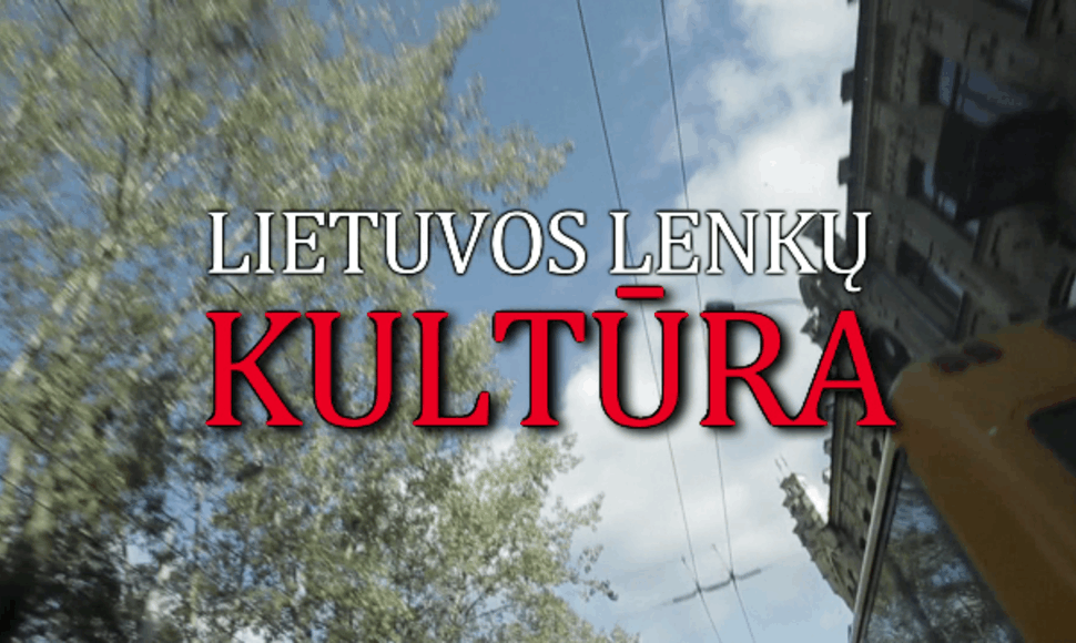 Dokumentinis filmas „Lietuvos lenkų kultūra“