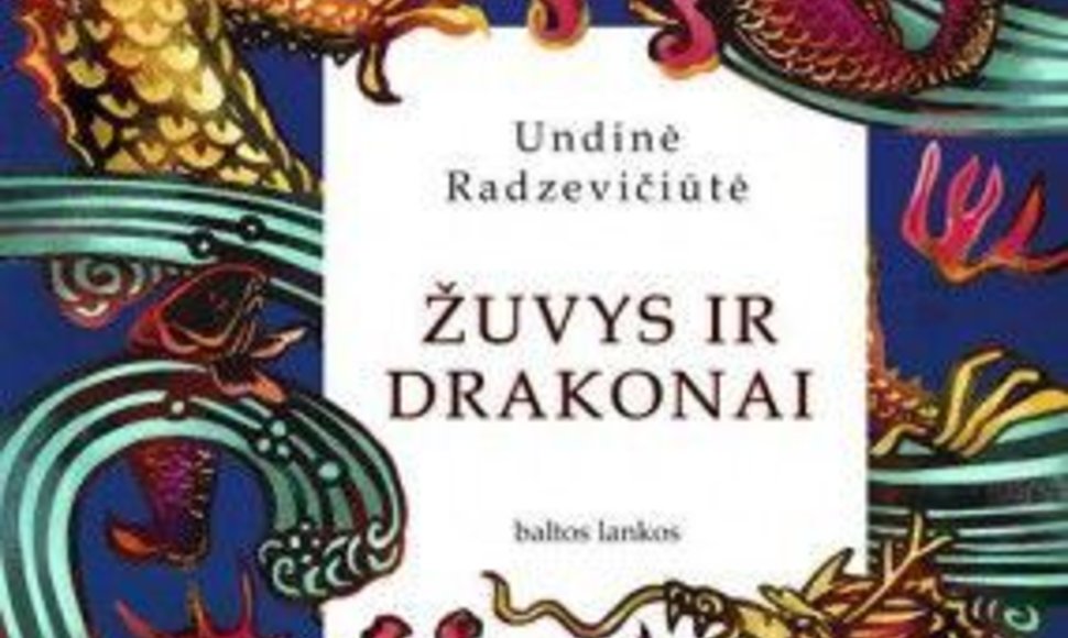 Undinė Radzevičiūtė „Žuvys ir drakonai“