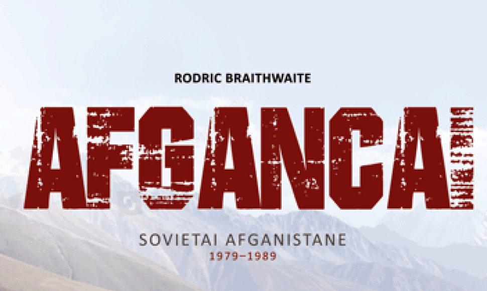Rodricas Braithwaite „Afgancai“. Sovietai Afganistane 1979–1989“.