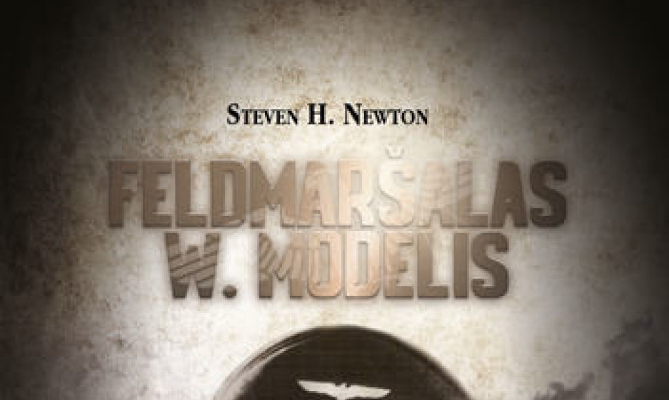 Stevenas H.Newtonas  „Feldmaršalas W.Modelis“