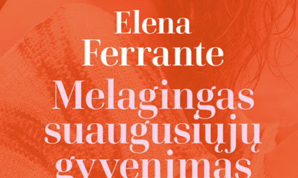 Elena Ferrantes „Melagingas suaugusiųjų gyvenimas“