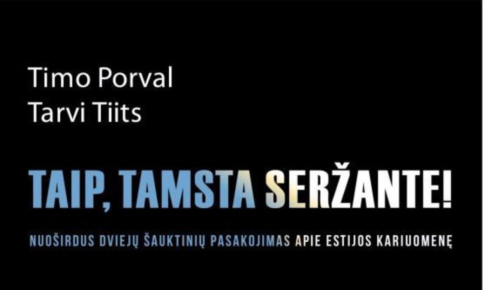 Timo Porvalas, Tarvi Tiits „Taip, tamsta seržante!“