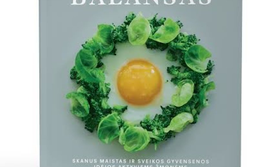 „Balansas: Skanus maistas ir sveikos gyvensenos idėjos aktyviems žmonėms“