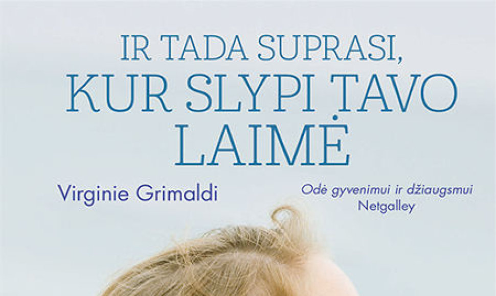 Virginie Grimaldi „Ir tada suprasi, kur slypi tavo laimė“