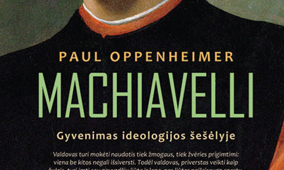 Paulas Oppenheimeris „Machiavelli. Gyvenimas ideologijos šešėlyje“