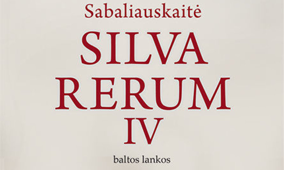 Kristina Sabaliauskaitė „Silva rerum IV“