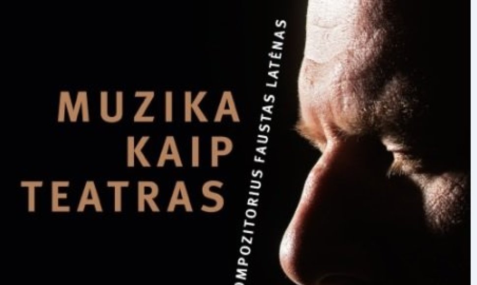 Knygos „Muzika kaip teatras. Faustas Latėnas“ bus pristatoma ir Klaipėdoje, I.Simonaitytės bibliotekoje.