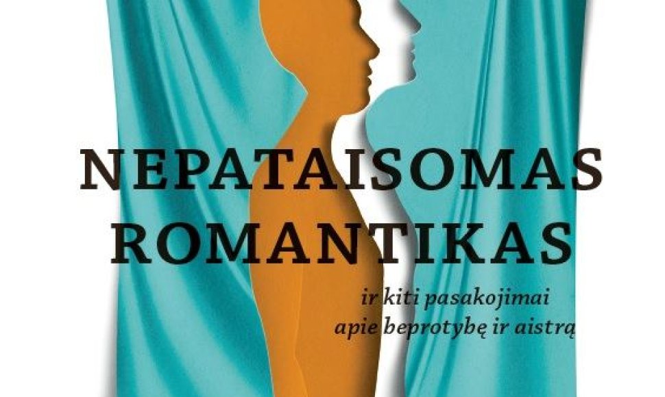 Knyga  „Nepataisomas romantikas ir kiti pasakojimai apie beprotybę ir aistrą“ 