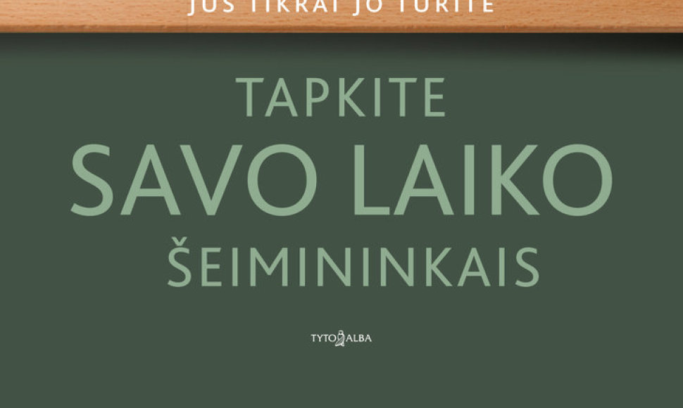 „Tapkite savo laiko šeimininkais“