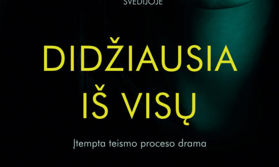 Malin Persson Giolito kriminalinis romanas „Didžiausia iš visų“ 