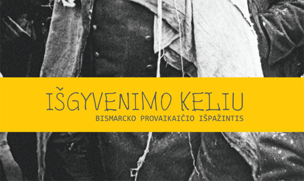 „Išgyvenimo keliu: Bismarcko provaikaičio išpažintis“