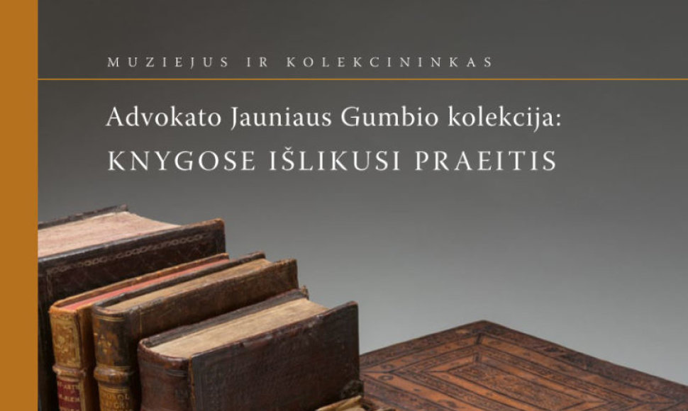 Advokato Jauniaus Gumbio kolekcija. Knygose išlikusi praeitis